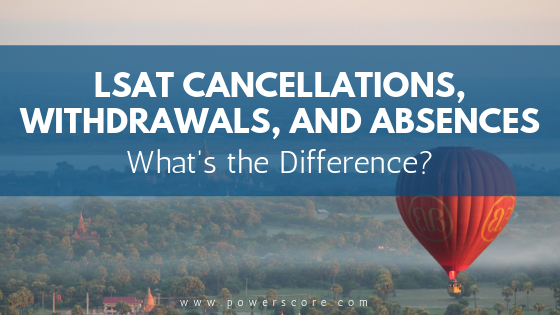 LSAT Cancellations, Withdrawals, and Absences 